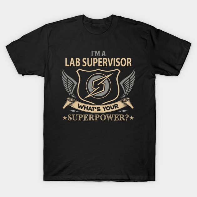 Lab Supervisor T Shirt - Superpower Gift Item Tee T-Shirt by Cosimiaart